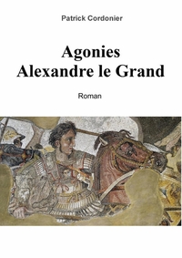 AGONIES: ALEXANDRE LE GRAND