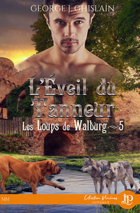 LES LOUPS DE WALBURG - T05 - L'EVEIL DU TANNEUR