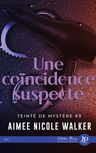 TEINTE DE MYSTERE - T03 - UNE COINCIDENCE SUSPECTE
