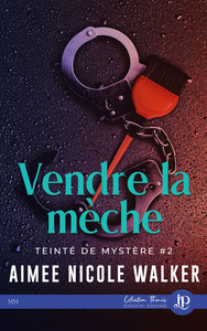 TEINTE DE MYSTERE - T02 - VENDRE LA MECHE