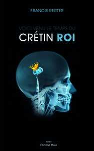 Voici venu le temps du crétin roi