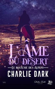 LE ROYAUME DES ALPHAS - T02 - L'AME DU DESERT