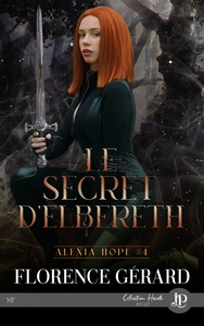 ALEXIA HOPE - T04 - LE SECRET D'ELBERETH