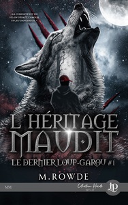 LE DERNIER LOUP-GAROU - T01 - L'HERITAGE MAUDIT