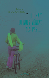 Qui sait où nous mènent nos pas