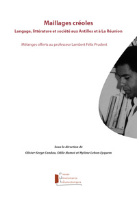 Maillages créoles. Langage, littérature et société aux Antilles et à La Réunion