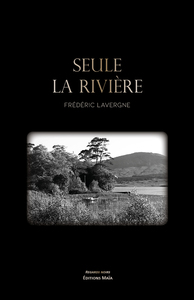 Seule la rivière