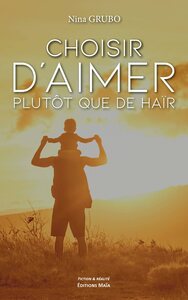 Choisir d'aimer plutôt que de haïr