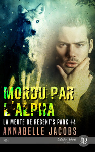 LA MEUTE DE REGENT S PARK - T04 - MORDU PAR L'ALPHA