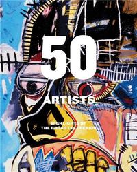 50 ARTISTS: HIGHLIGHTS OF THE BROAD COLLECTION /ANGLAIS