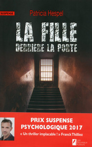 La fille derrière la porte. Gagnant du prix Franck Thilliez du suspense psychologique