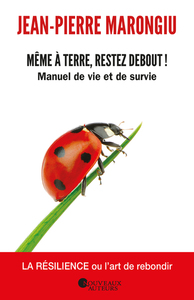 MEME A TERRE, RESTEZ DEBOUT ! - MANUEL DE VIE ET DE SURVIE