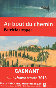 Au bout du chemin. Gagnant grand du Prix Femme Actuelle 2013, roman de l'été.