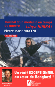 JOURNAL D'UN MEDECIN EN TEMPS DE GUERRE. LIBYA HURRA !