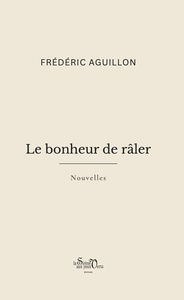 Le Bonheur de râler