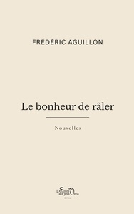 Le bonheur de râler