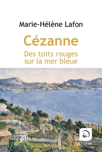 Cézanne - Des toits rouges sur la mer bleue