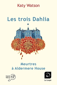 LES TROIS DAHLIA (VOL. 1) - MEURTRES A ALDERMERE HOUSE