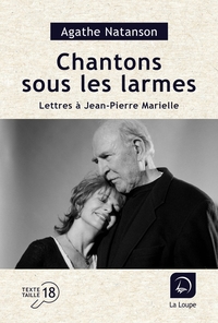 CHANTONS SOUS LES LARMES - LETTRES A JEAN-PIERRE MARIELLE