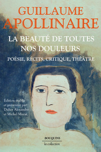 La Beauté de toutes nos douleurs - Poésie, récits, critique, théâtre