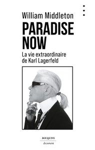 PARADISE NOW - LA VIE EXTRAORDINAIRE DE KARL LAGERFELD