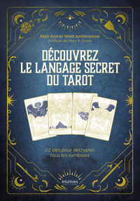Découvrez le langage secret du tarot - 22 clés pour décrypter tous les symboles