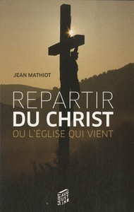 REPARTIR DU CHRIST OU L'EGLISE QUI VIENT