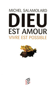 Dieu est amour vivre est possible