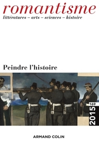 Romantisme n° 169 (3/2015) Peindre l'histoire