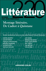 LITTERATURE N 220 4/2025 - MONTAGE LITTERAIRE. DE CADIOT A QUINTANE