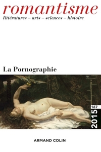 Romantisme n° 167 (1/2015) La Pornographie