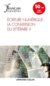 Le Français aujourd'hui n° 200 (1/2018) Écritures numériques : la conversion du littéraire ?