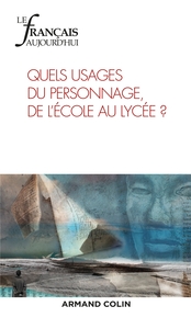 Le Français aujourd'hui n° 201 (2/2018) Quels usages du personnage, de l'école au lycée ?