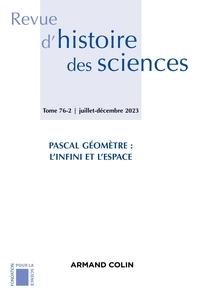 REVUE D'HISTOIRE DES SCIENCES 2/2023 - PASCAL ET L'INFINI