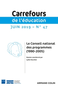 CARREFOURS DE L'EDUCATION N 47 (1/2019) LE CONSEIL NATIONAL DES PROGRAMMES (1990-2005)