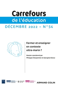 CARREFOURS DE L'EDUCATION N 54 (2/2022) FORMER ET ENSEIGNER EN CONTEXTE ULTRA-MARIN ?