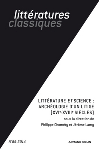 LITTÉRATURE ET SCIENCE: ARCHÉOLOGIE D'UN LITIGE (XVIIe-XVIIIe SIÈCLES)