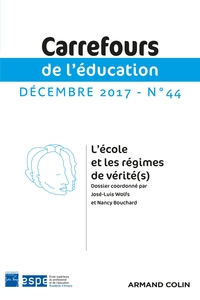 CARREFOURS DE L'EDUCATION N 44 (2/2017) L'ECOLE ET LES REGIMES DE VERITE(S)