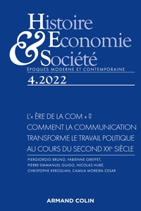 HISTOIRE, ECONOMIE ET SOCIETE 4/2022 L'  ERE DE LA COM  ? COMMENT LA COMMUNICATION TRANSFORME LE TR