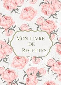 Mon livre de recettes Pivoines