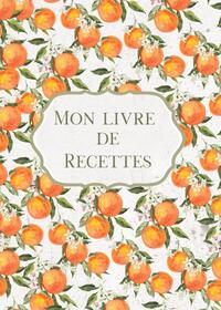 Mon livre de recettes Oranges