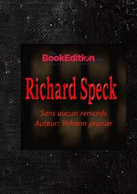 RICHARD SPECK: SANS AUCUN REMORDS