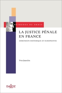 La justice pénale en France. Dimension historique et européenne - 1ère édition