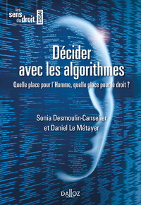 Décider avec les algorithmes - Quelle place pour l'Homme, quelle place pour le droit?