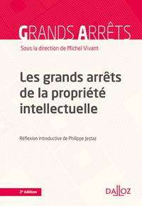 Les grands arrêts de la propriété intellectuelle. 3e éd.