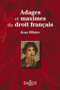 ADAGES ET MAXIMES DU DROIT FRANCAIS. 2E ED.