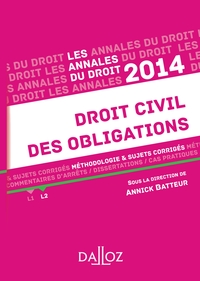 Annales Droit civil des obligations 2014. Méthodologie & sujets corrigés