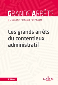 Les grands arrêts du contentieux administratif - 6e ed.