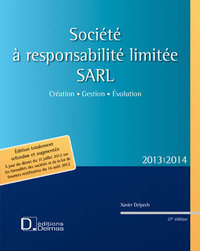 Société à responsabilité limitée SARL 2013/2014. 27e éd. - Création . Gestion . Evolution.