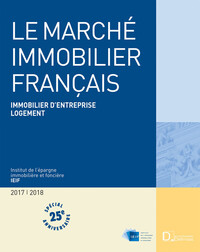 Le Marché immobilier français 2018. 25e éd. - Immobilier d'entreprise Logement
